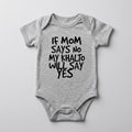 "IF MOM SAYS NO MY KHALTO WILL SAY YES" NEWBORN Bodysuit