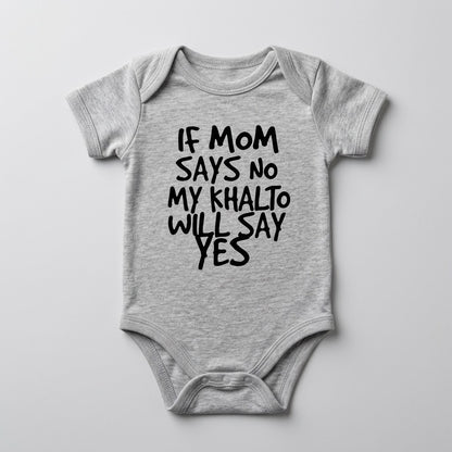 "IF MOM SAYS NO MY KHALTO WILL SAY YES" NEWBORN Bodysuit