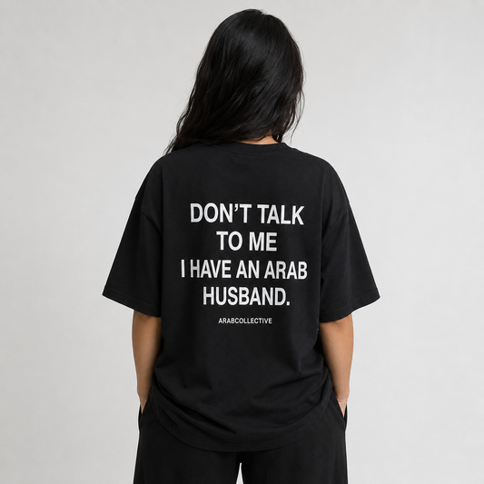 "Don't talk to me" ARAB Tee