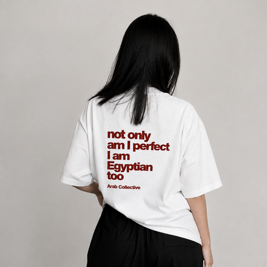 "Not only am I perfect" EGYPTIAN Tee