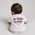 "MY KHALTO IS SINGLE" NEWBORN Tee