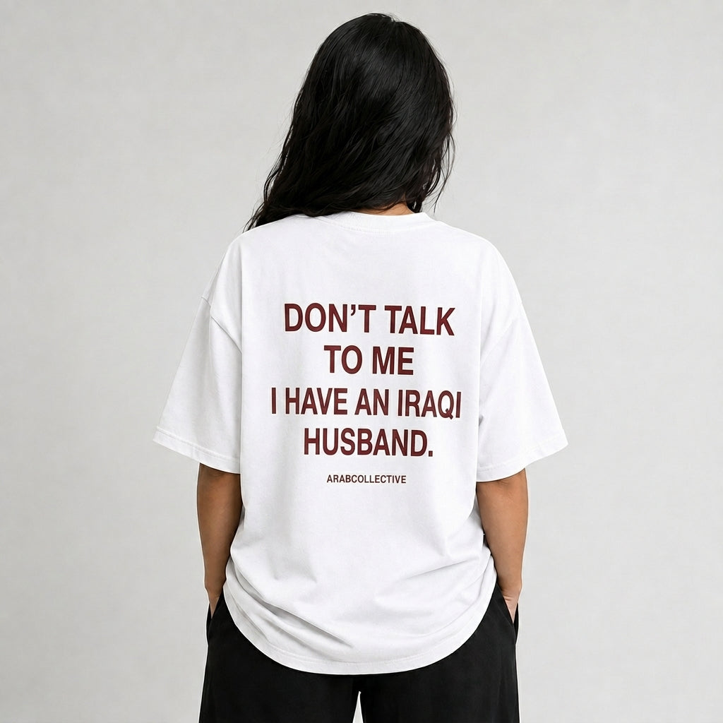 "Don't talk to me" IRAQI Tee