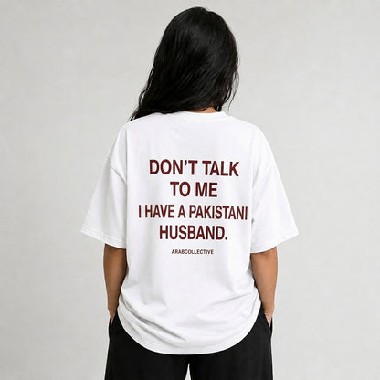 "Don't talk to me" PAKISTANI Tee
