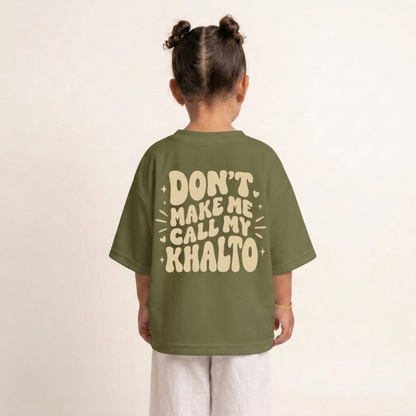 "DON'T MAKE ME CALL MY KHALTO" KIDS Tee