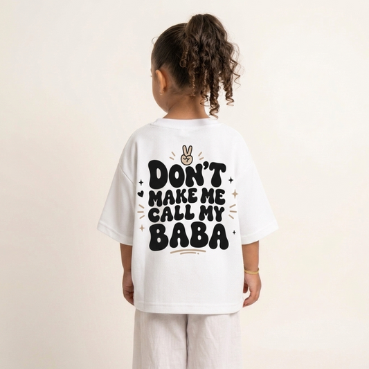 "DON'T MAKE ME CALL MY BABA" KIDS Tee