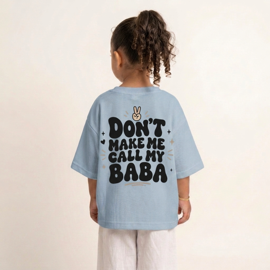 "DON'T MAKE ME CALL MY BABA" KIDS Tee