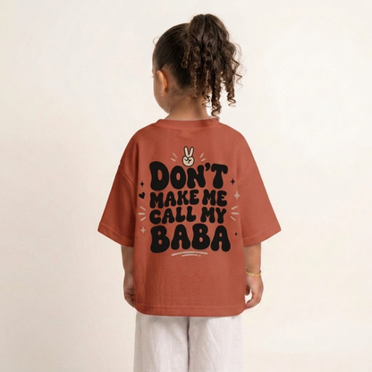 "DON'T MAKE ME CALL MY BABA" KIDS Tee
