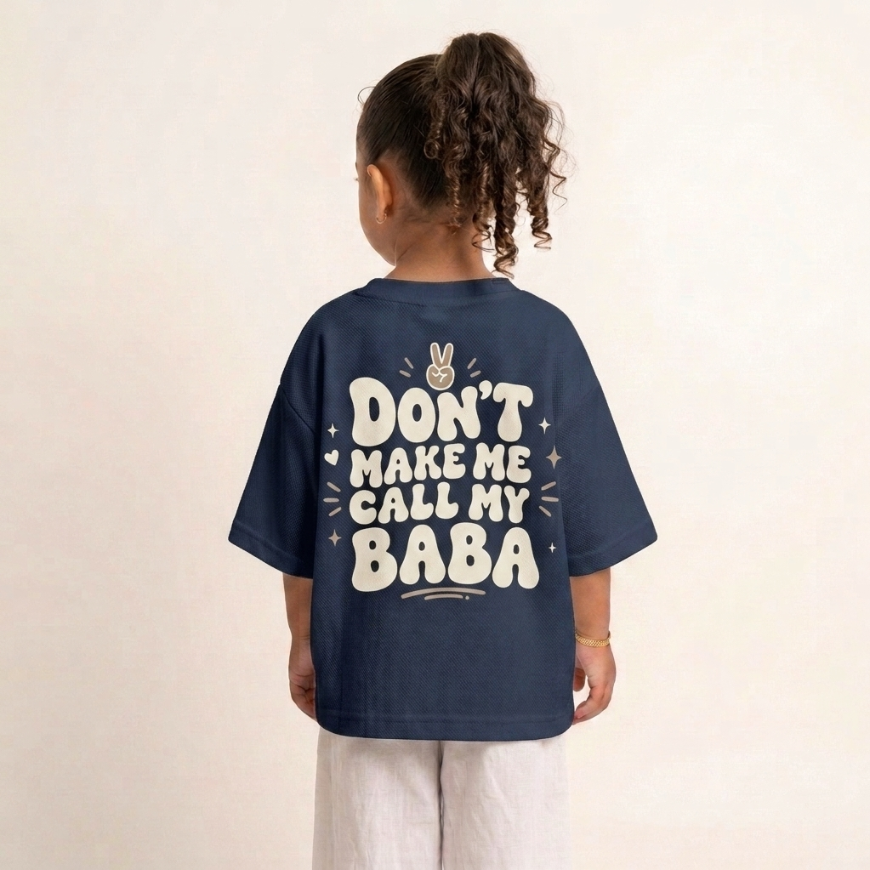 "DON'T MAKE ME CALL MY BABA" KIDS Tee