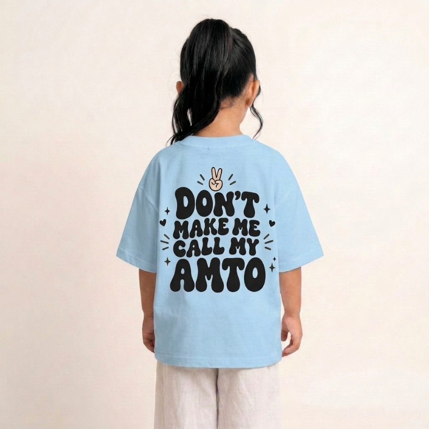 "DON'T MAKE ME CALL MY AMTO" KIDS Tee