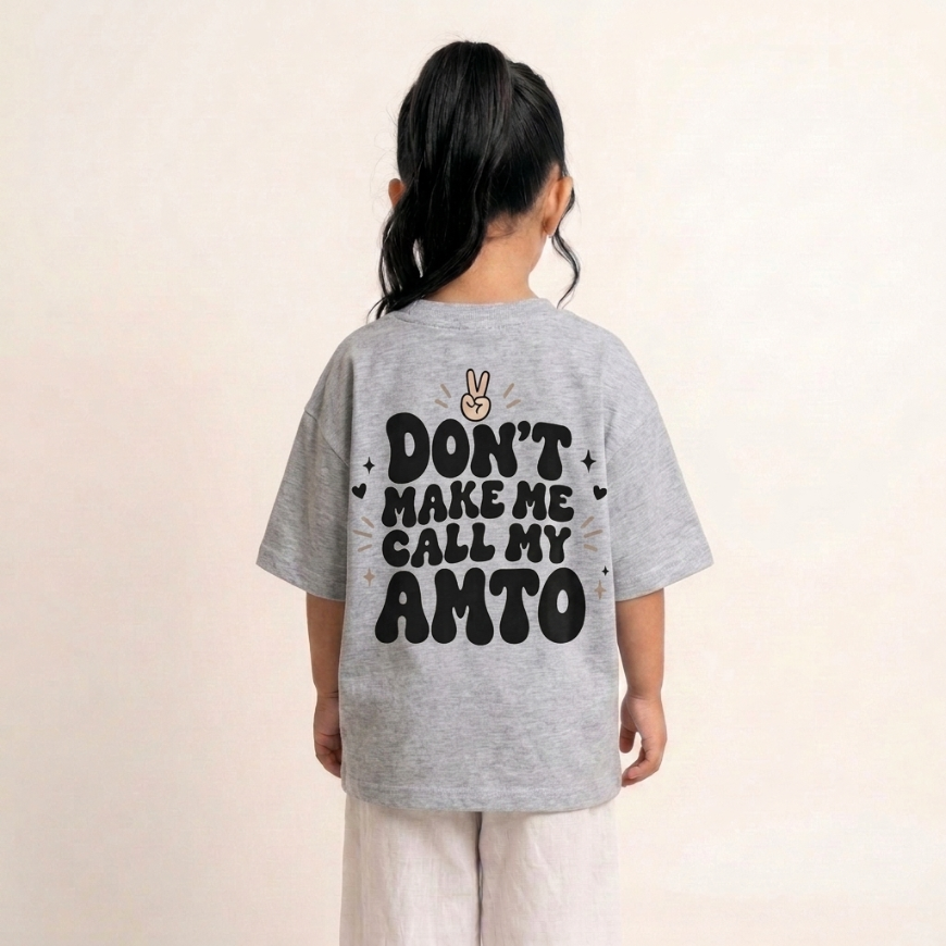"DON'T MAKE ME CALL MY AMTO" KIDS Tee