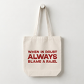 When In Doubt Always Blame A Rajel Tote Bag