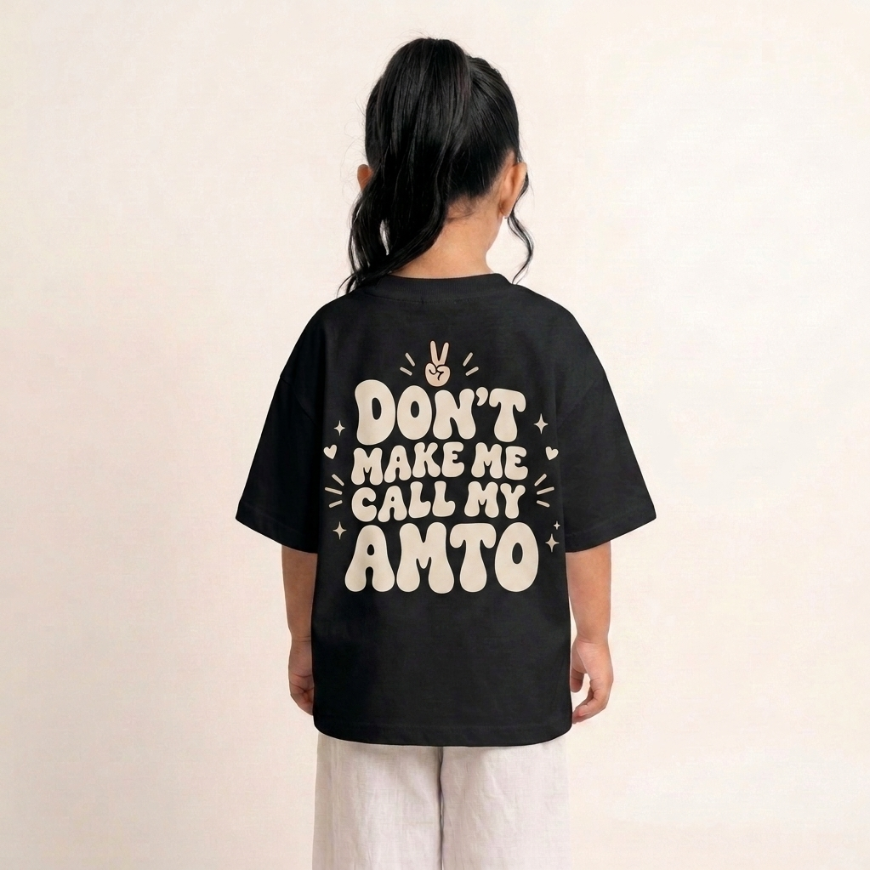 "DON'T MAKE ME CALL MY AMTO" KIDS Tee