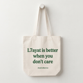 L7ayat is Better When You Don't Care Tote Bag