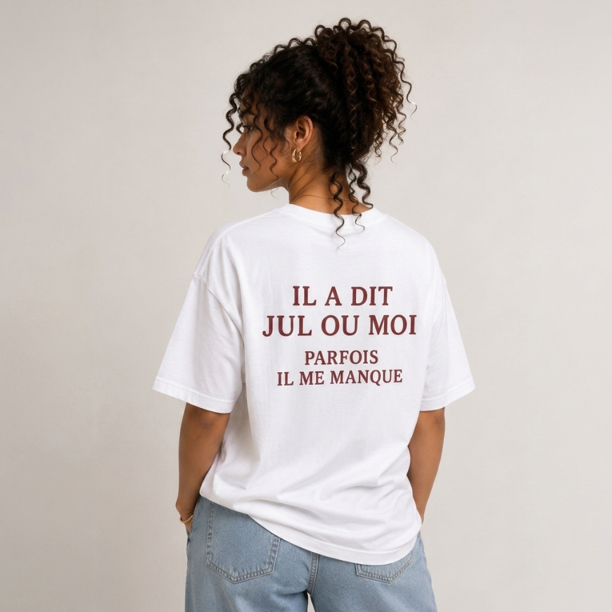 Il A Dit Jul Ou Moi, Parfois Il Me Manque Tee