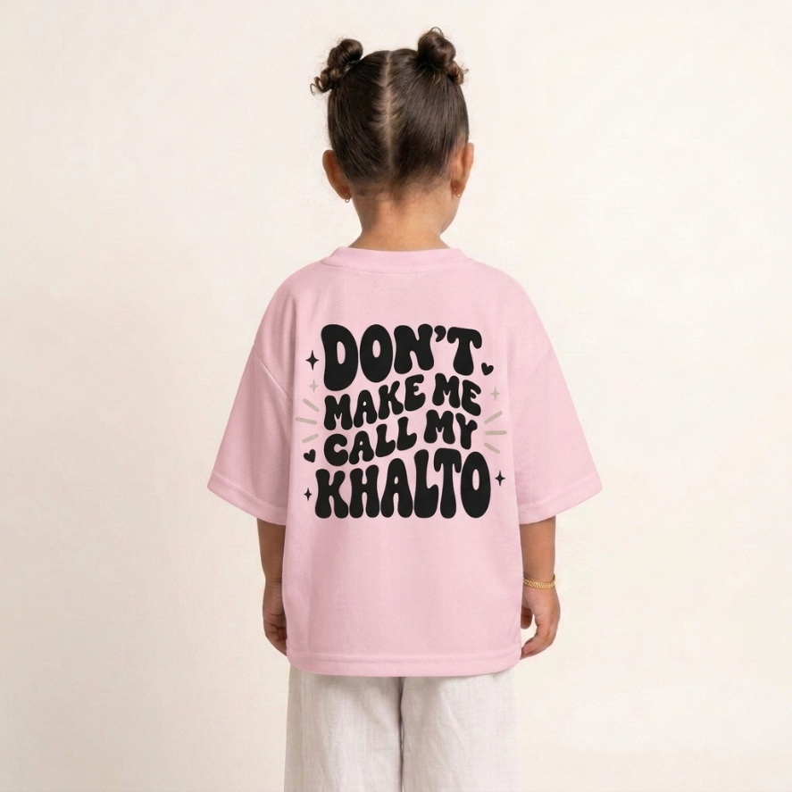 "DON'T MAKE ME CALL MY KHALTO" KIDS Tee