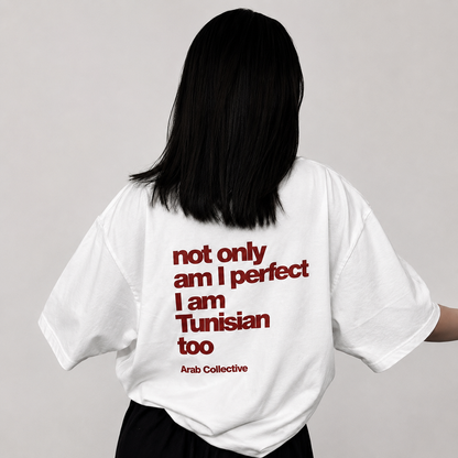 "Not only am I perfect" TUNISIAN Tee
