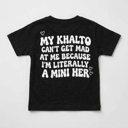 "MY KHALTO CAN'T GET MAD AT ME BECAUSE I'M LITERALLY A MINI HER" KIDS Tee