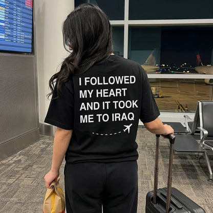 "MY HEART TOOK ME TO IRAQ" Tee