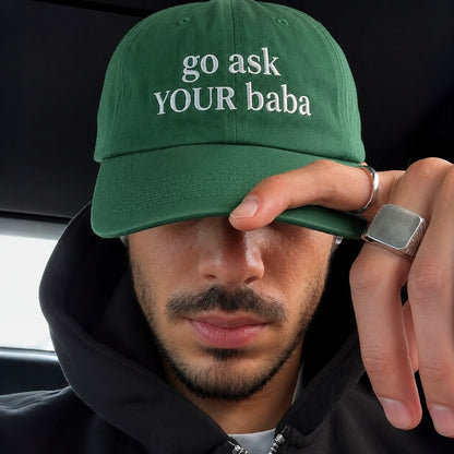 "Go ask YOUR baba" Cap