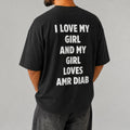 "I LOVE MY GIRL AND MY GIRL LOVES AMR DIAB" Tee