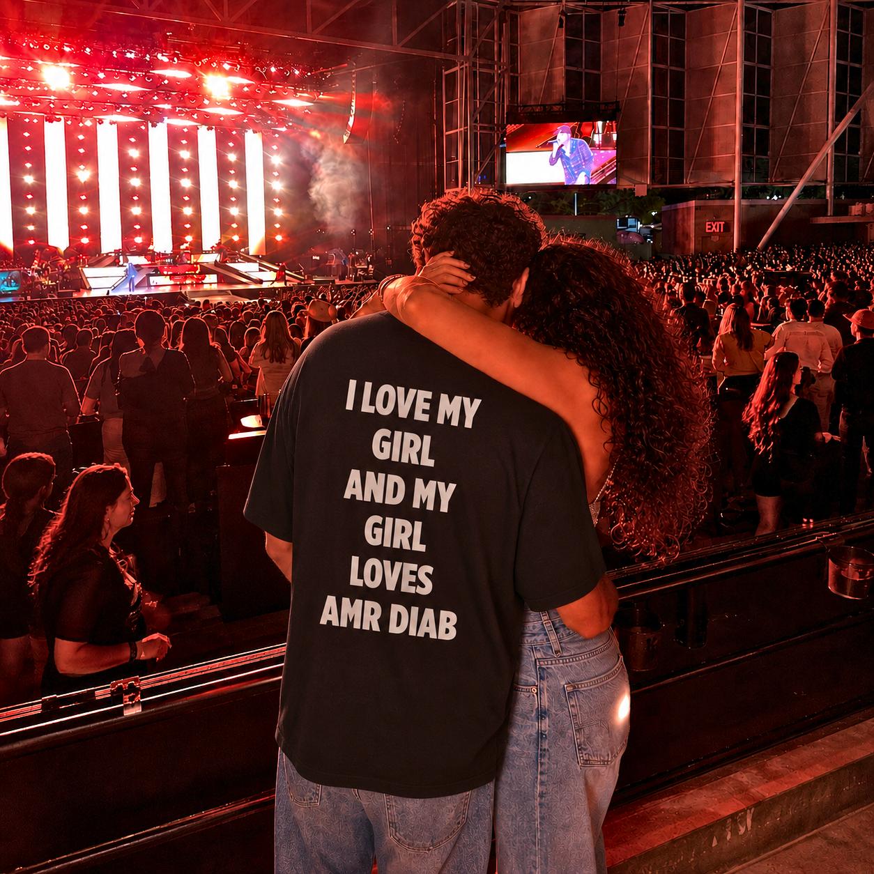 "I LOVE MY GIRL AND MY GIRL LOVES AMR DIAB" Tee