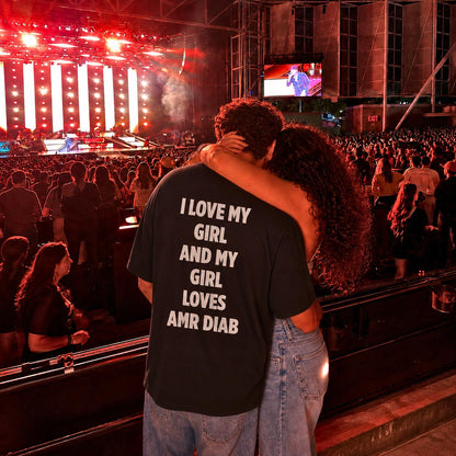 "I LOVE MY GIRL AND MY GIRL LOVES AMR DIAB" Tee