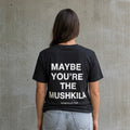 "Maybe you're the mushkila" Tee
