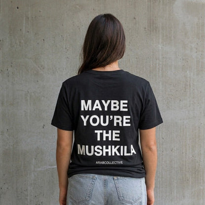 "Maybe you're the mushkila" Tee