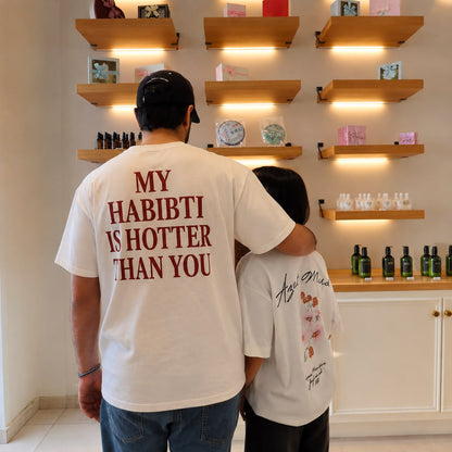 "HABIBTI IS HOTTER THAN YOU" Tee