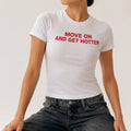 "MOVE ON AND GET HOTTER" Baby tee
