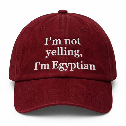 "I'm not yelling, I'm Egyptian" Cap