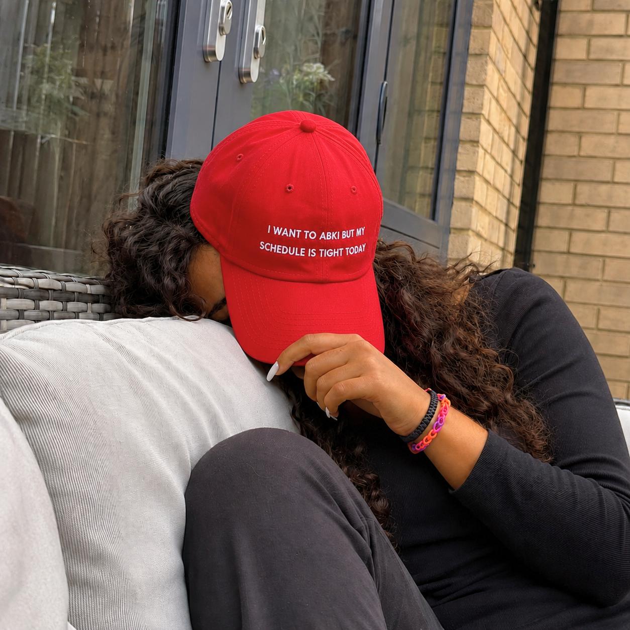 “I WANT TO ABKI BUT MY SCHEDULE IS TIGHT TODAY” cap.