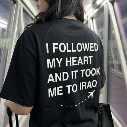 "MY HEART TOOK ME TO IRAQ" Tee