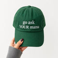 "Go ask YOUR mama" Cap