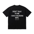 "DON'T TALK TO ME I HAVE A MAJNOONA WIFE" Tee