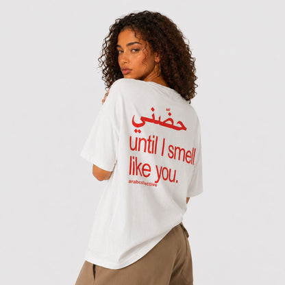 "Hug me until I smell like you" Tee