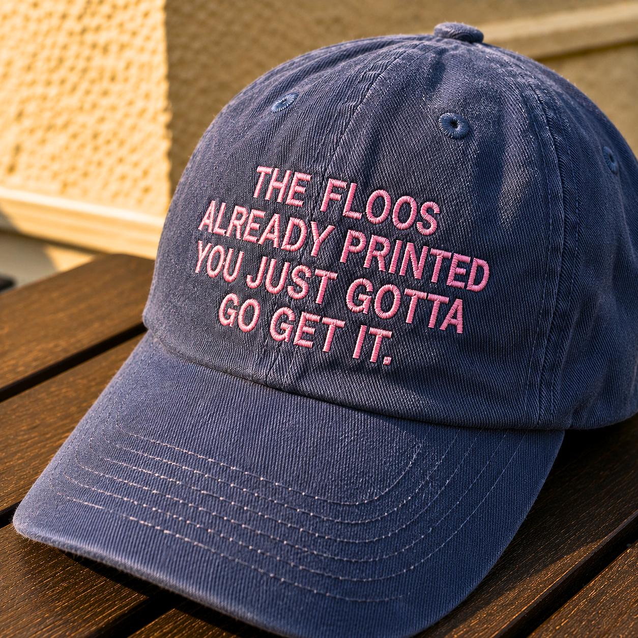 "THE FLOOS ALREADY PRINTED" Cap