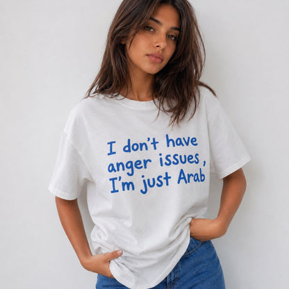 " I don't have anger issues, I'm just Arab" Tee