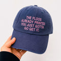 "THE FLOOS ALREADY PRINTED" Cap